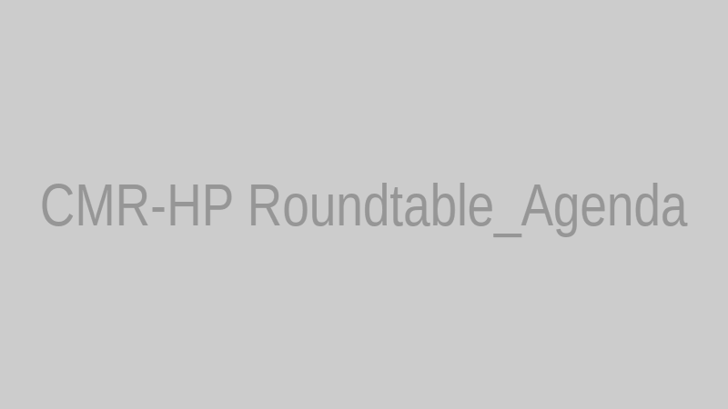 CMR-HP Roundtable_Agenda
