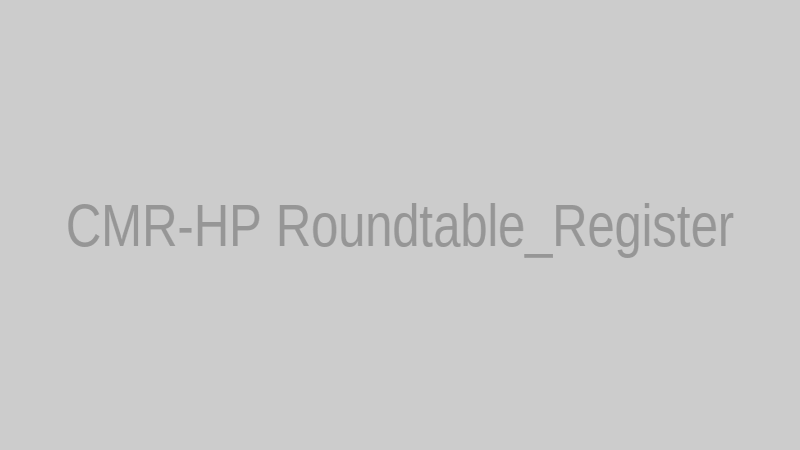 CMR-HP Roundtable_Register