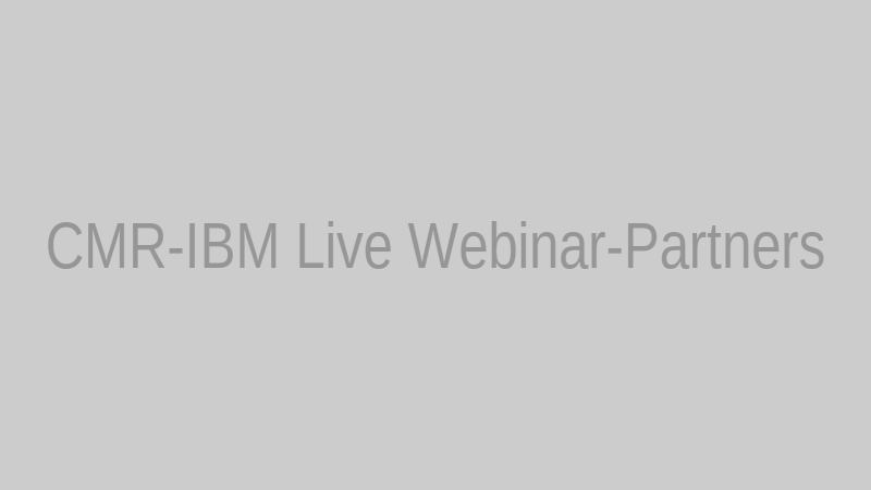 CMR-IBM Live Webinar-Partners