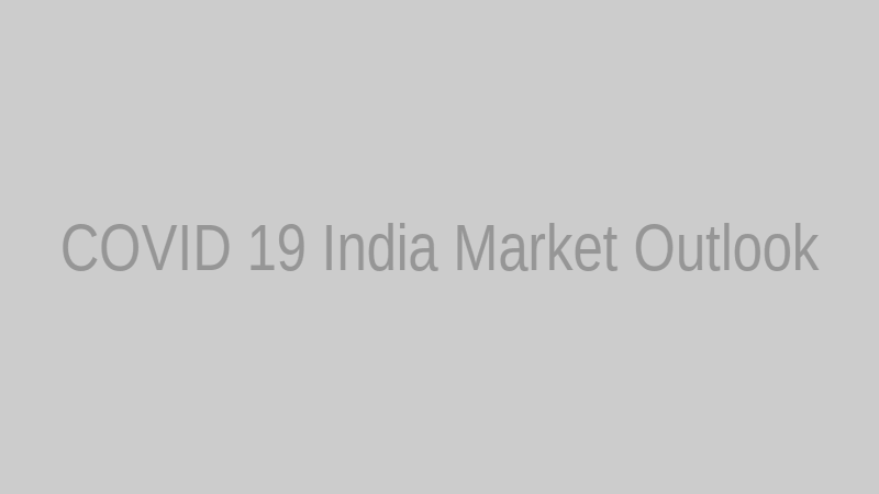 COVID 19 India Market Outlook