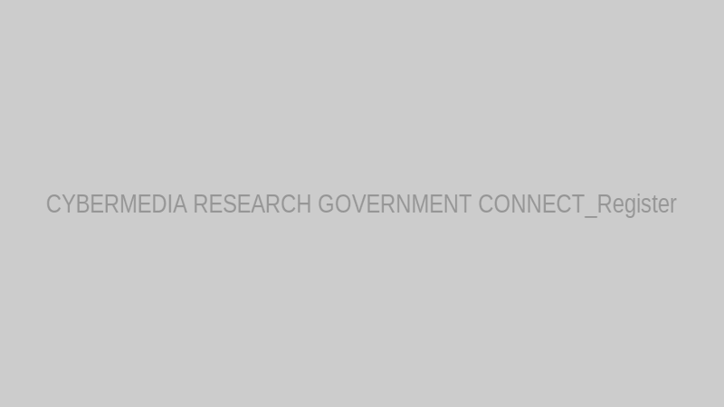 CYBERMEDIA RESEARCH GOVERNMENT CONNECT_Register