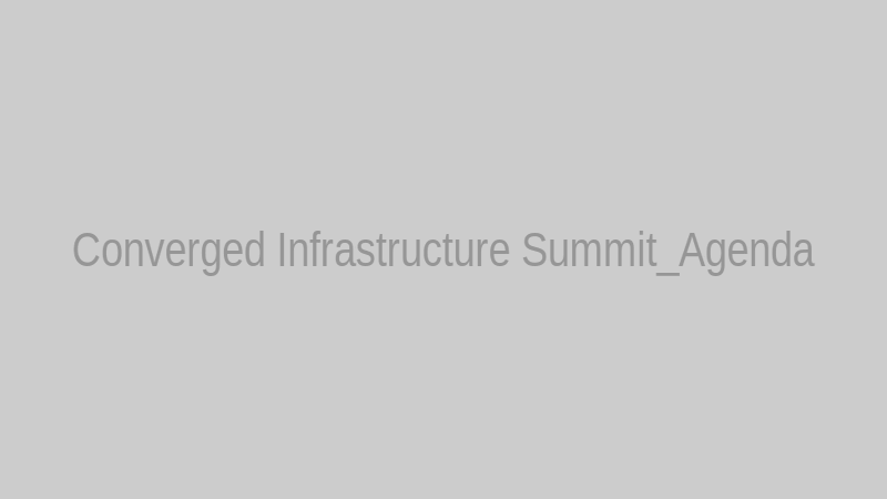 Converged Infrastructure Summit_Agenda
