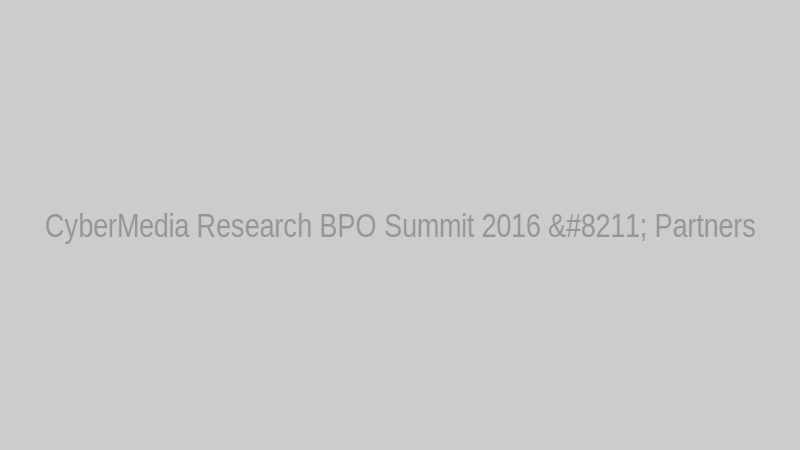 CyberMedia Research BPO Summit 2016 – Partners