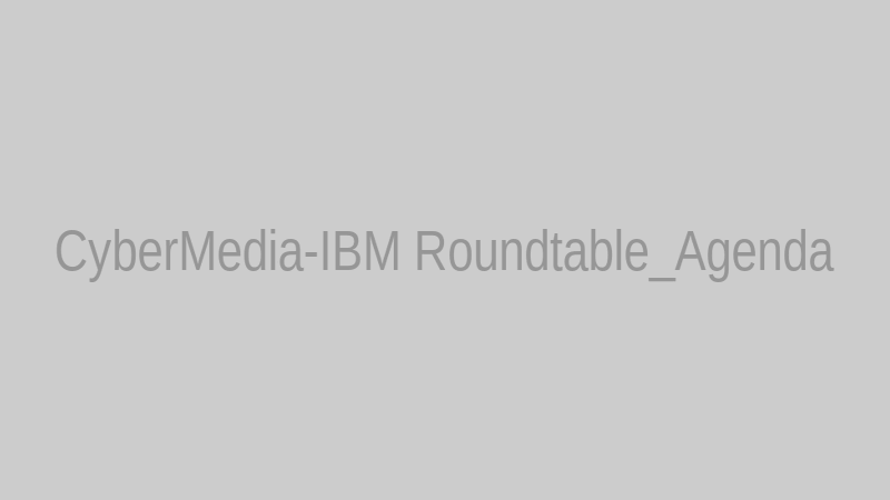 CyberMedia-IBM Roundtable_Agenda