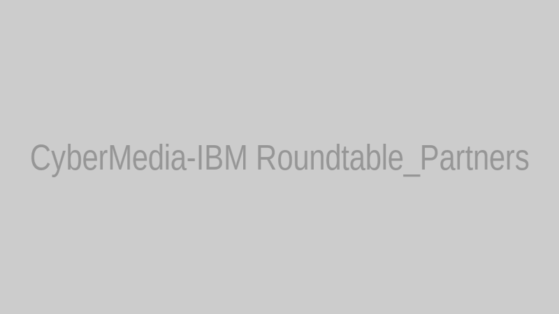 CyberMedia-IBM Roundtable_Partners