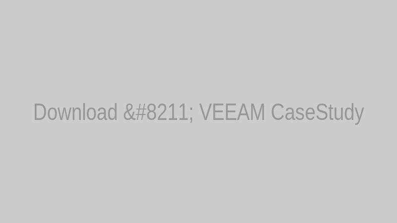 Download – VEEAM CaseStudy