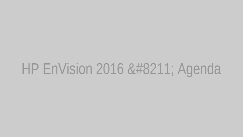 HP EnVision 2016 – Agenda