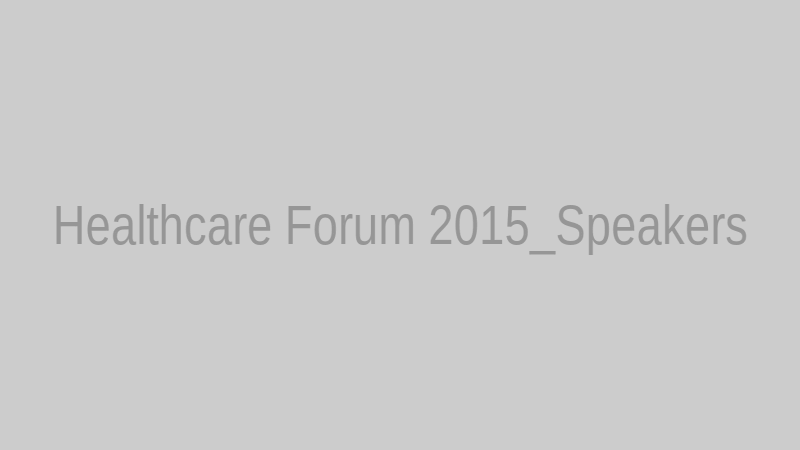 Healthcare Forum 2015_Speakers