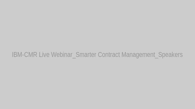 IBM-CMR Live Webinar_Smarter Contract Management_Speakers