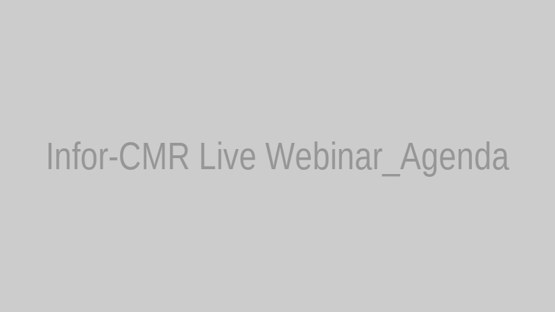 Infor-CMR Live Webinar_Agenda