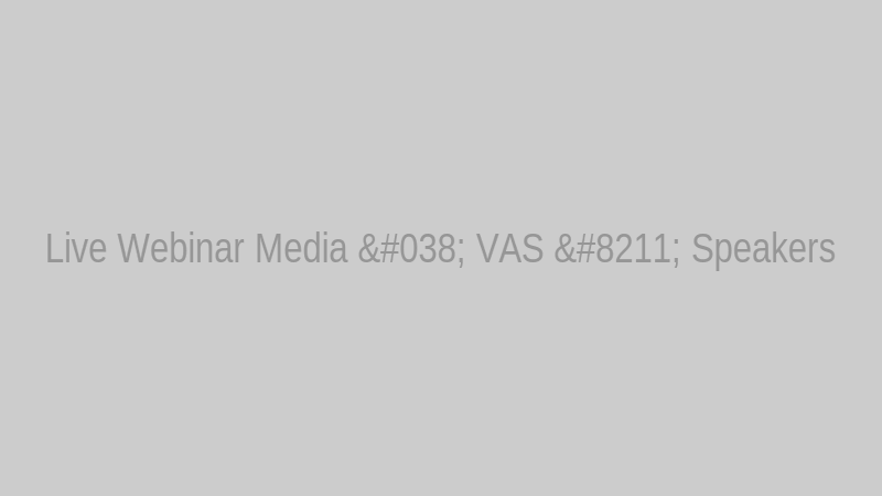 Live Webinar Media & VAS – Speakers