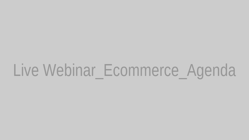 Live Webinar_Ecommerce_Agenda