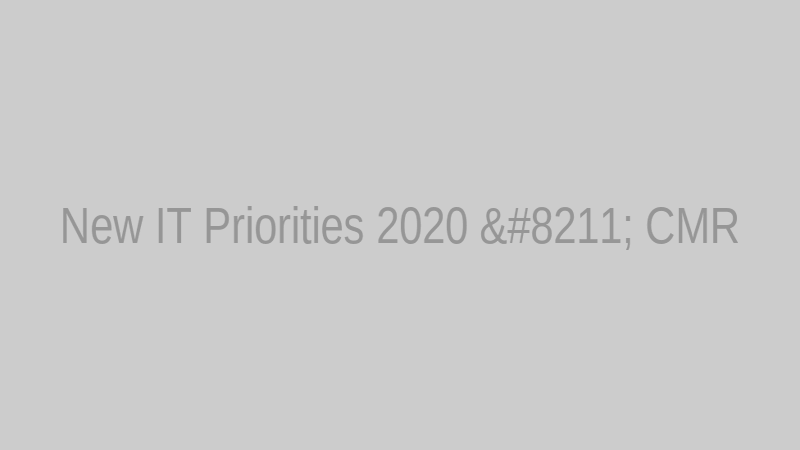 New IT Priorities 2020 – CMR
