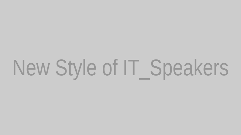 New Style of IT_Speakers