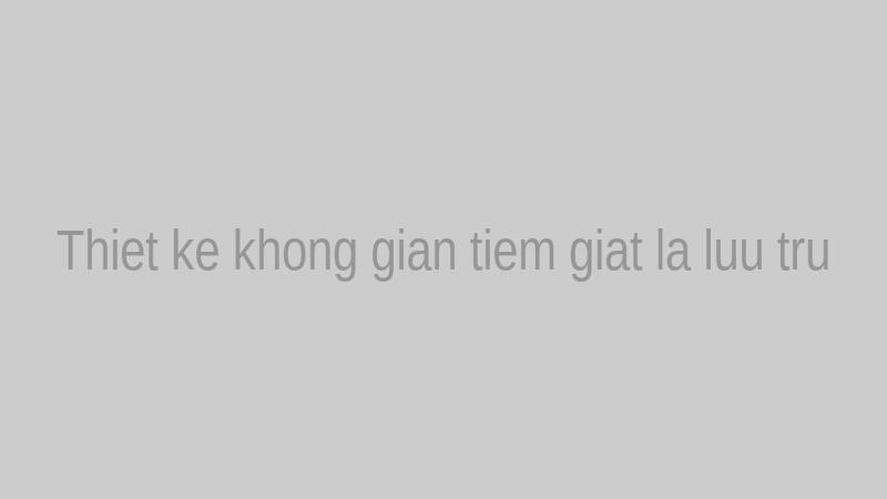 Thiết kế không gian tiệm giặt là với giải pháp lưu trữ thông minh