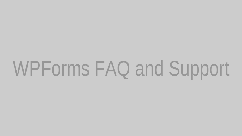 wpforms — frequently asked questions and support