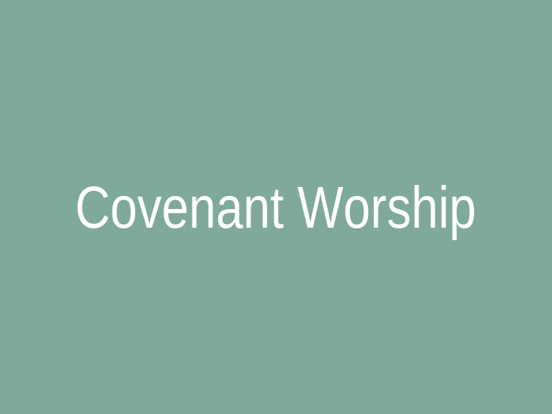 Covenant Worship