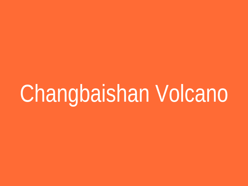 Changbaishan volcano placeholder