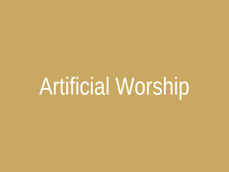 Artificial Worship
