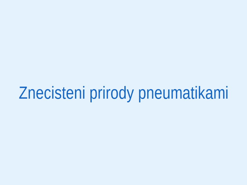 Znečištění přírody mikroplasty z automobilových pneumatik
