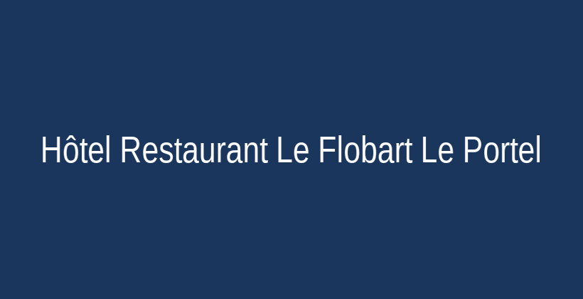 Hotel Restaurant Le Flobart 12 Boulevard Pasteur Le Portel