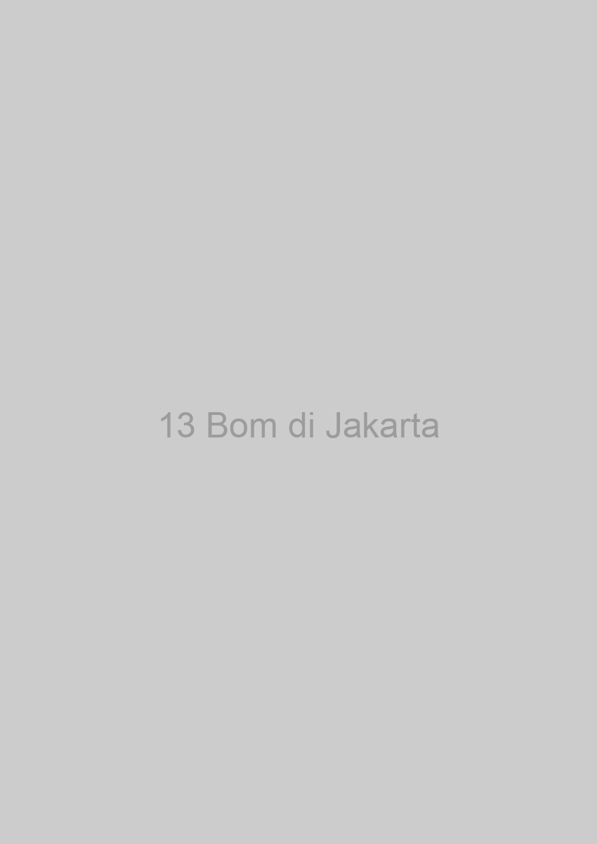 13 Bom di Jakarta