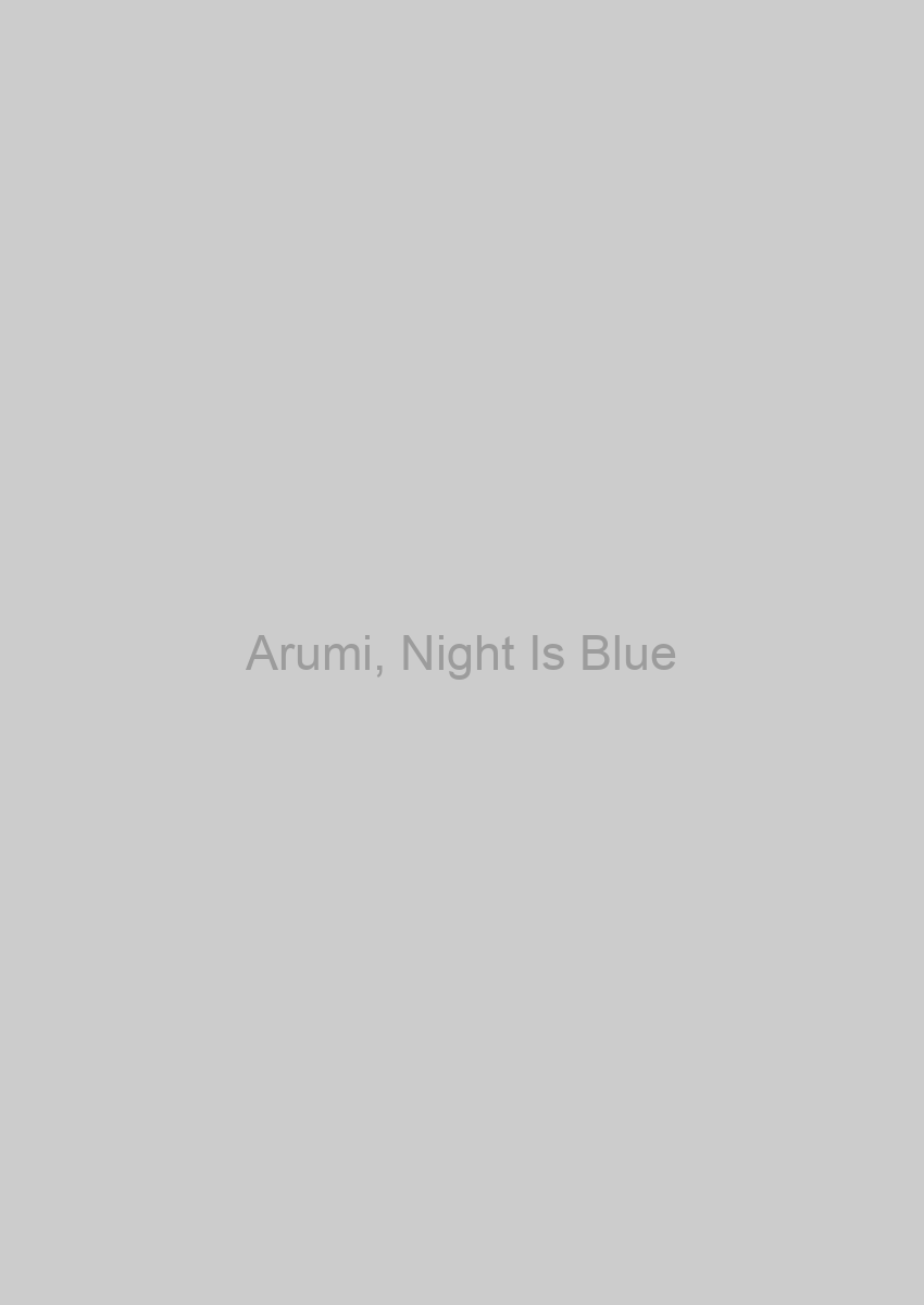 Arumi, Night Is Blue