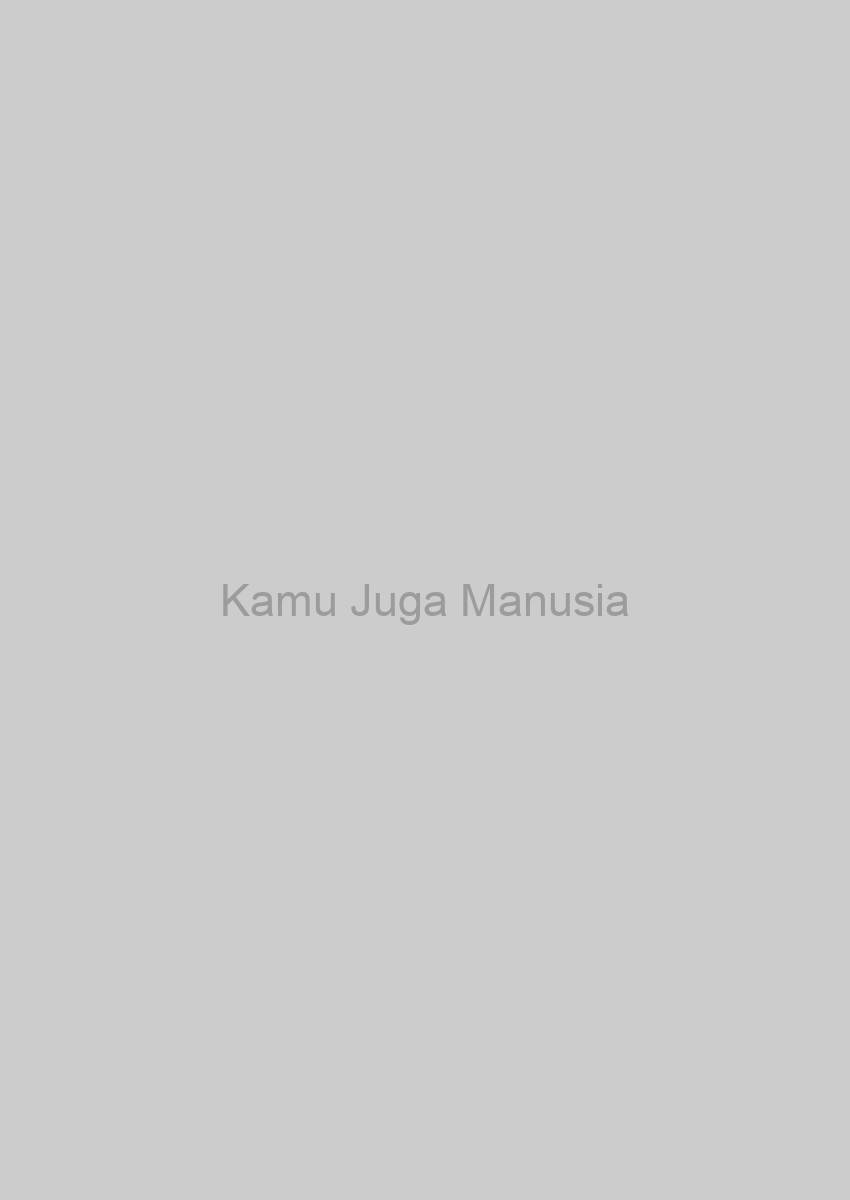 Kamu Juga Manusia