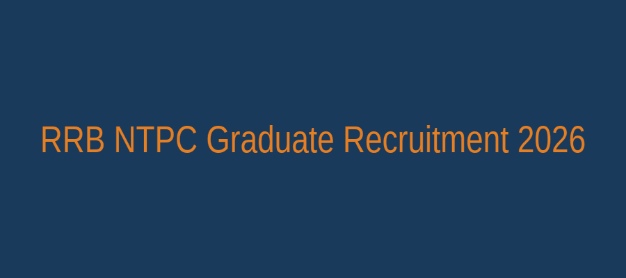 RRB NTPC Graduate Level Recruitment 2026 – 3477 Posts