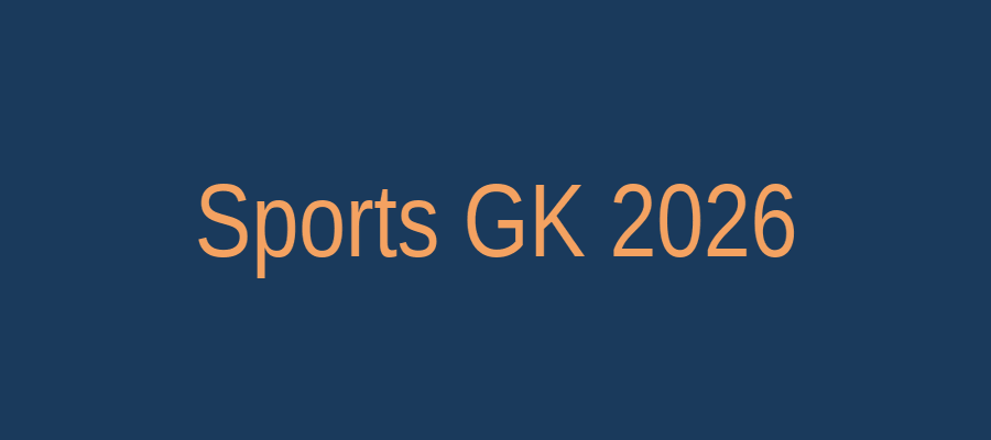 Sports GK 2026 – प्रमुख खेल-खिलाड़ी, राष्ट्रीय खेल, कप और ट्रॉफियाँ
