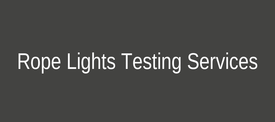 Rope Lights Testing Services