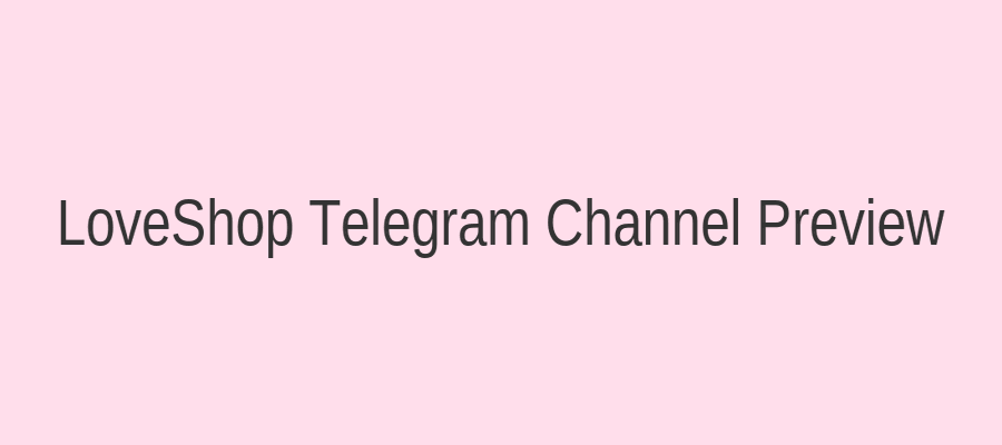 Предпросмотр канала LoveShop в Telegram: примеры постов с новин
        <div class=