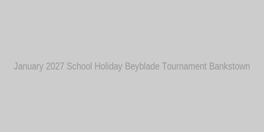 January 2027 School Holiday Beyblade Tournament Flyer