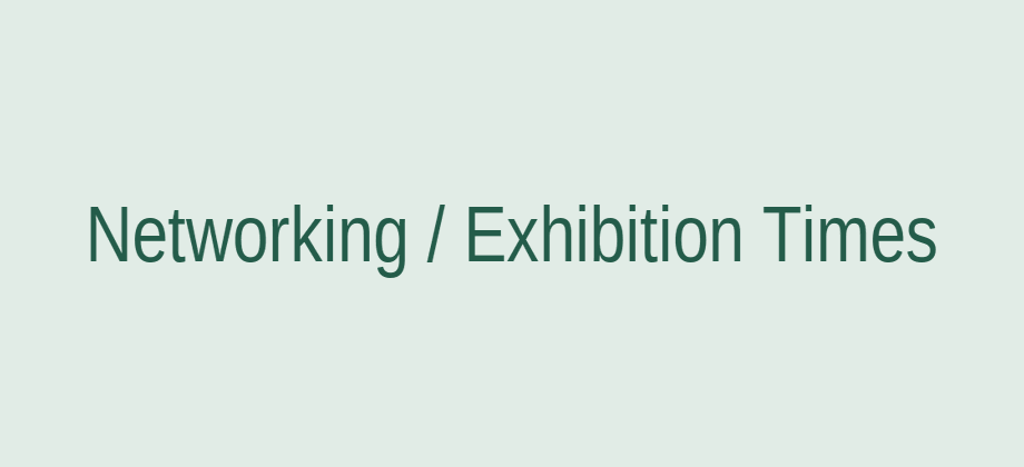 Networking and exhibition times